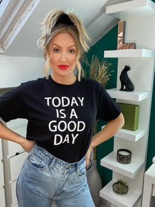 Today Is A Good Day Black Slogan Tshirt