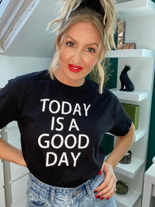 Today Is A Good Day Black Slogan Tshirt