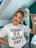 Load image into Gallery viewer, Today Is A Good Day White Slogan Tshirt
